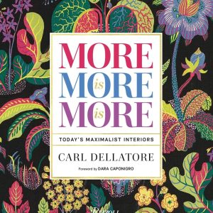 More is More is More: Today’s Maximalist Interiors