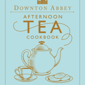 Downton Abbey Afternoon Tea Cookbook